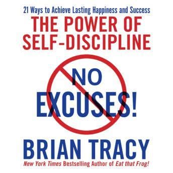 No Excuses!: The Power of Self-Discipline; 21 Ways to Achieve Lasting Happiness and Success audiobook cover