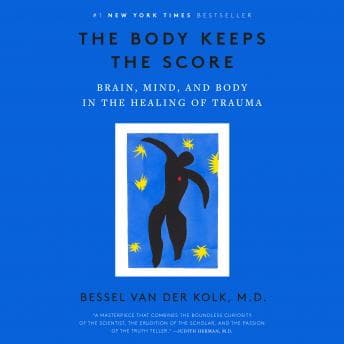 Body Keeps the Score: Brain, Mind, and Body in the Healing of Trauma audiobook cover