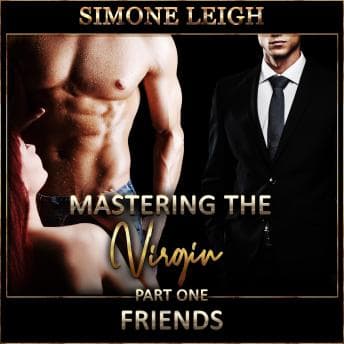 'Friends' - 'Mastering the Virgin' Part One: A BDSM MÃ©nage Erotic Romance audiobook cover