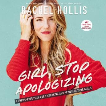 Girl, Stop Apologizing: A Shame-Free Plan for Embracing and Achieving Your Goals audiobook cover
