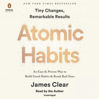 Atomic Habits: An Easy & Proven Way to Build Good Habits & Break Bad Ones audiobook cover