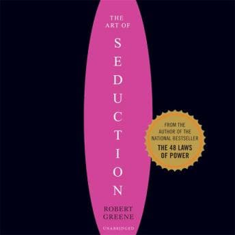 Art of Seduction (Unabridged): An Indispensible Primer on the Ultimate Form of Power audiobook cover