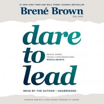 Dare to Lead: Brave Work. Tough Conversations. Whole Hearts. audiobook cover