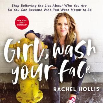 Girl, Wash Your Face: Stop Believing the Lies About Who You Are so You Can Become Who You Were Meant to Be audiobook cover